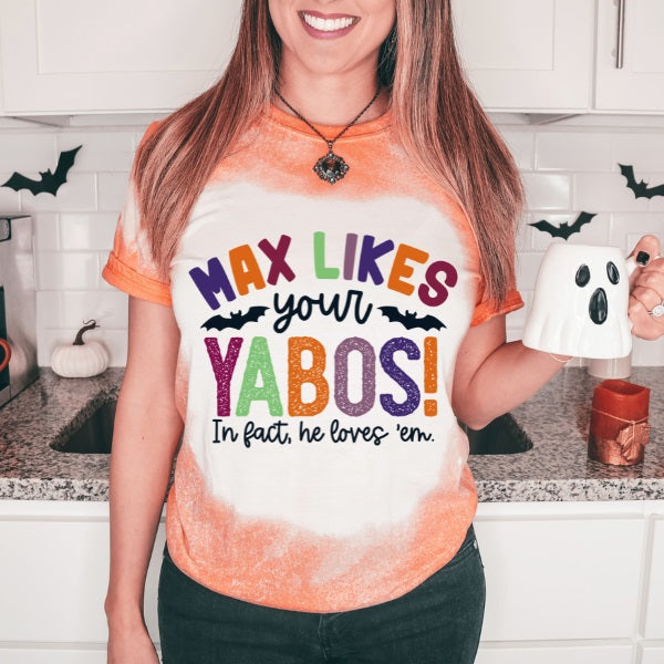 Max Likes Your Yabos!- 2 Colors