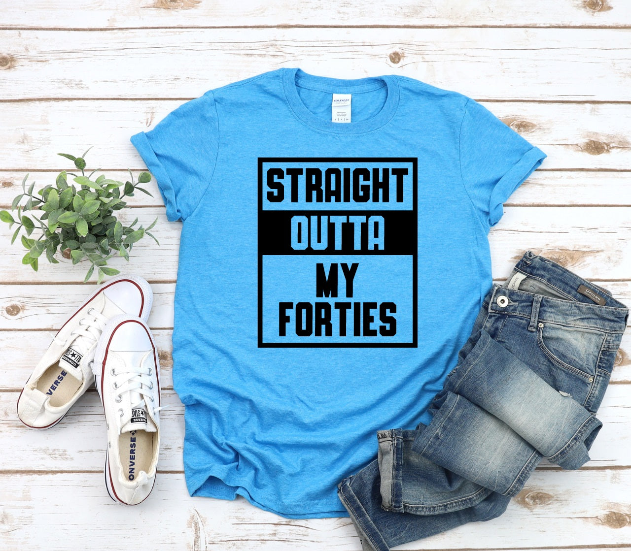 Straight Outta My Forties-MANY COLORS