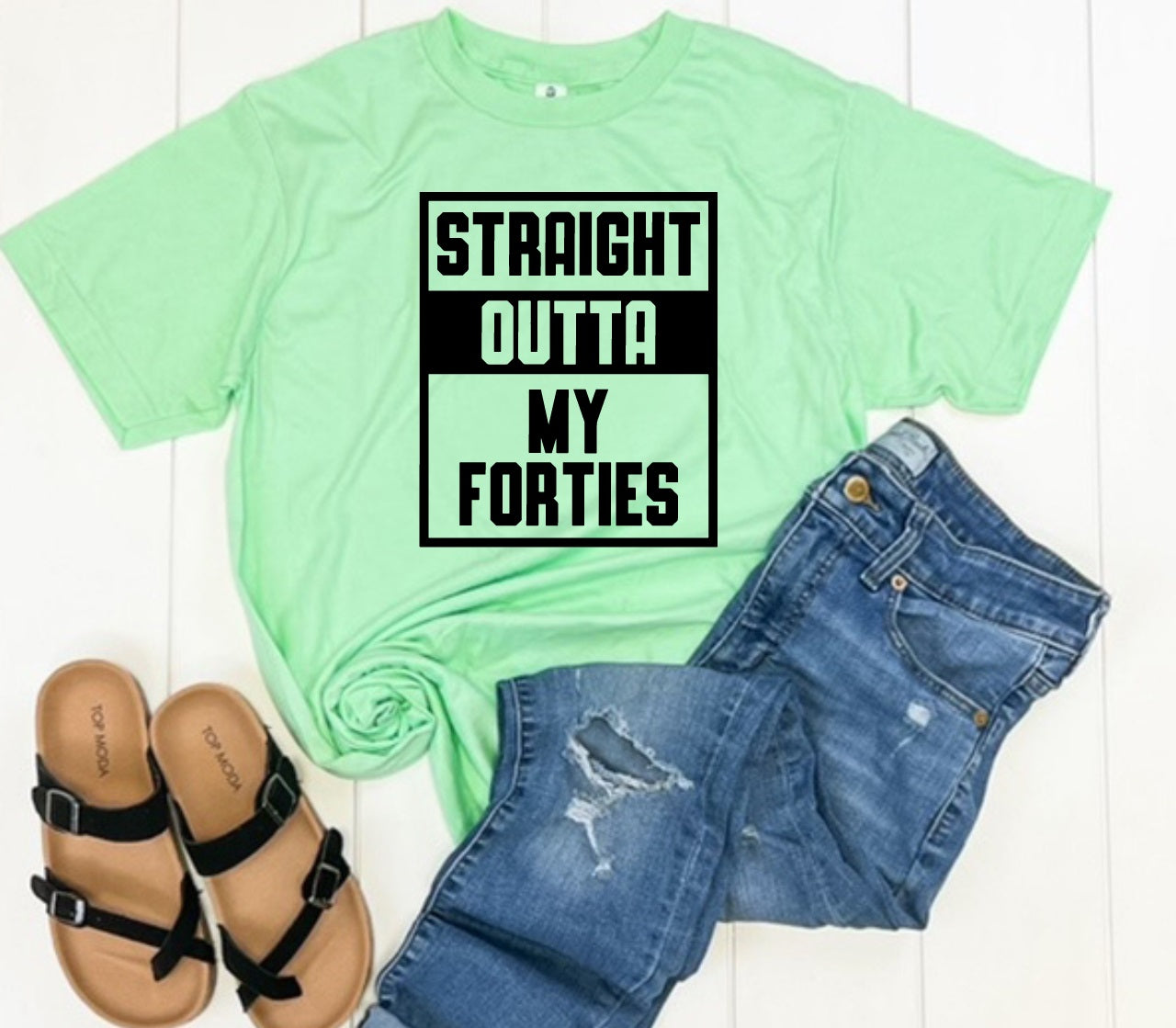 Straight Outta My Forties-MANY COLORS