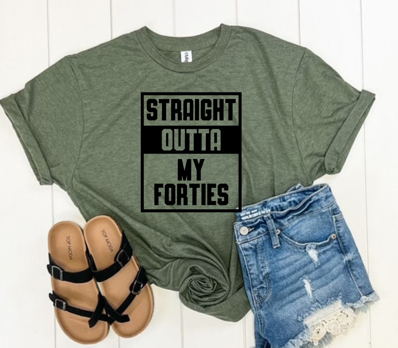 Straight Outta My Forties-MANY COLORS