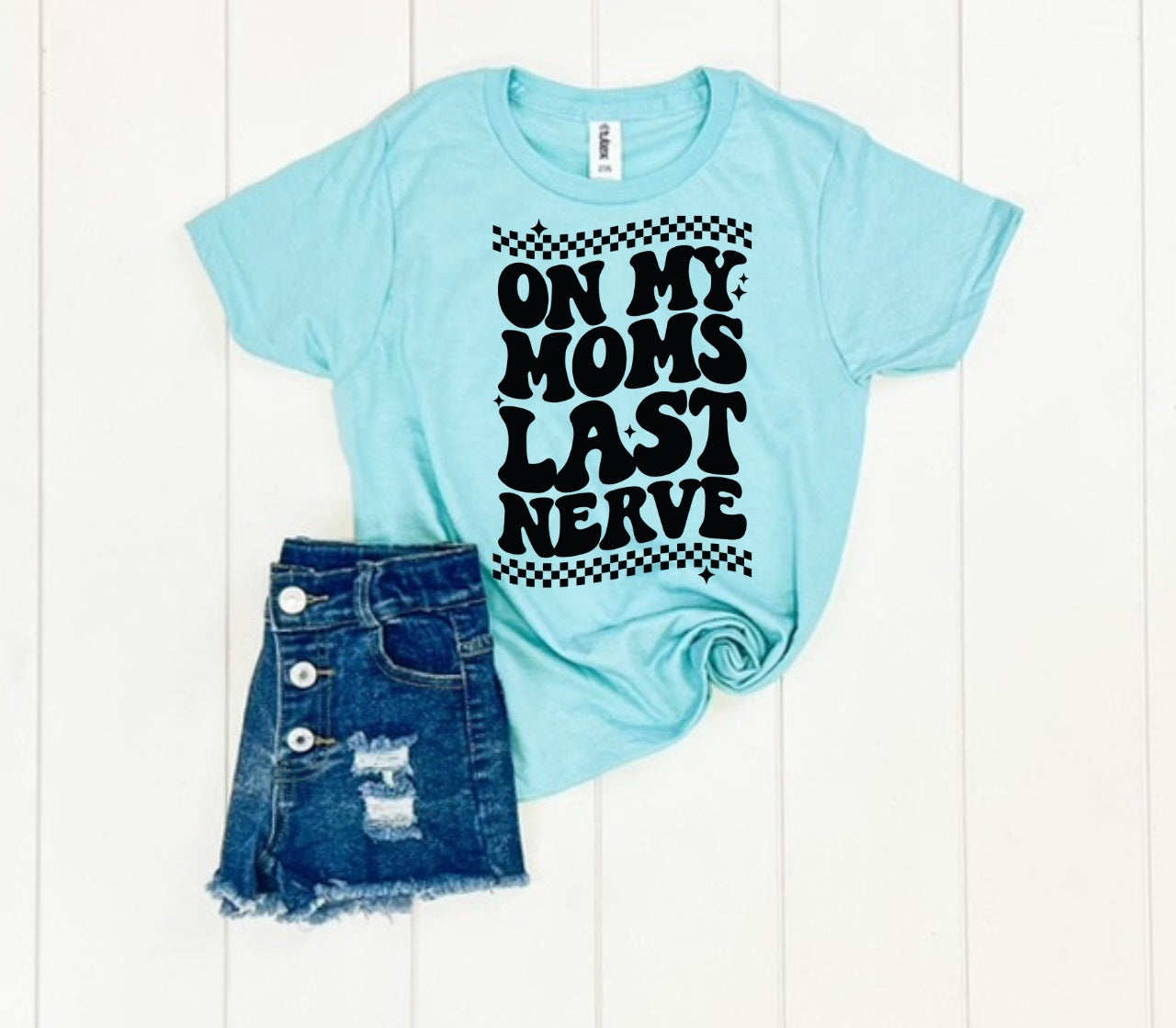 On My Mom's Last Nerve-MANY COLORS