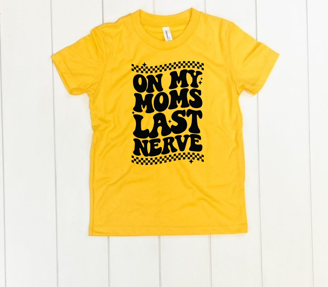 On My Mom's Last Nerve-MANY COLORS
