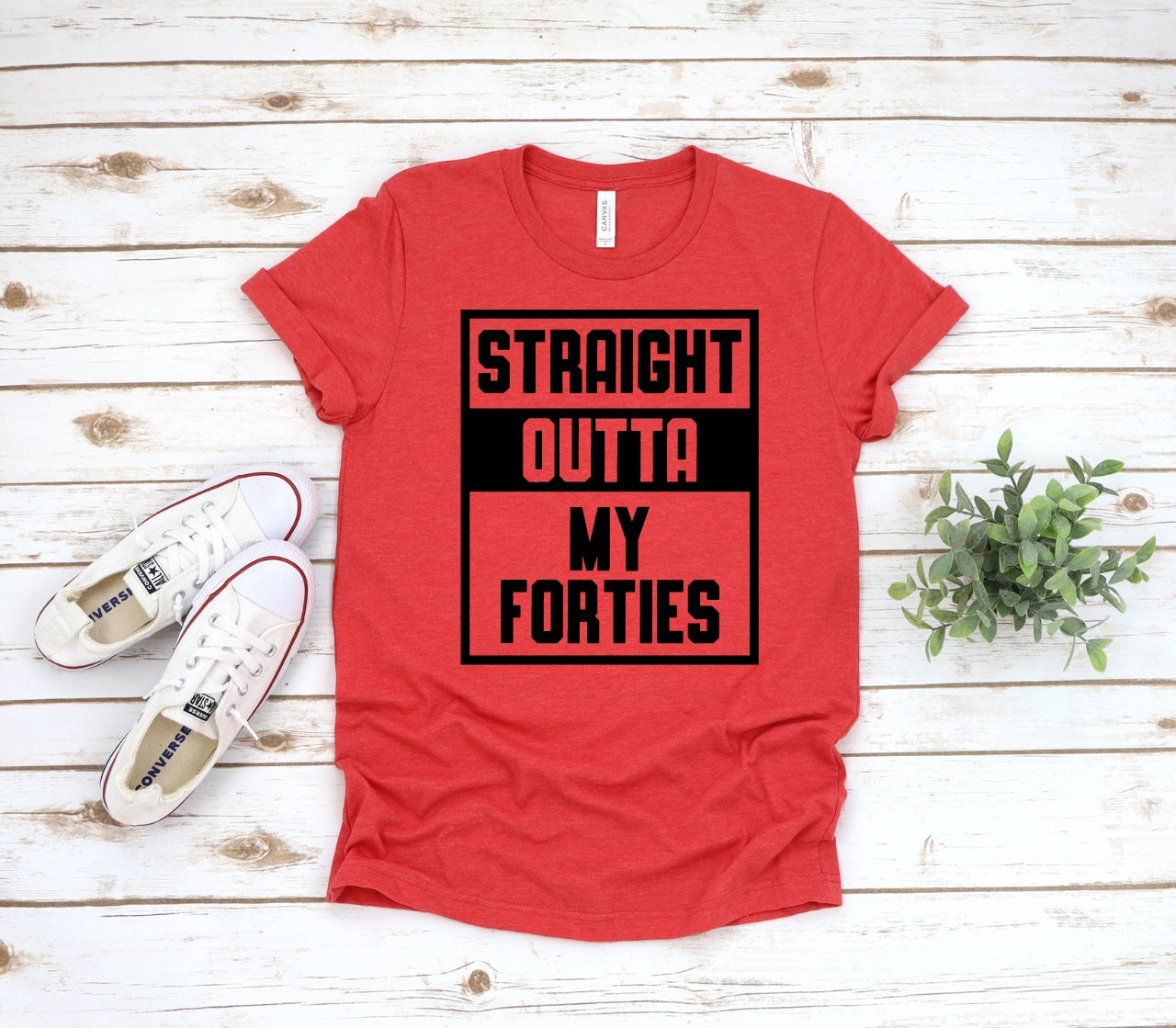 Straight Outta My Forties-MANY COLORS