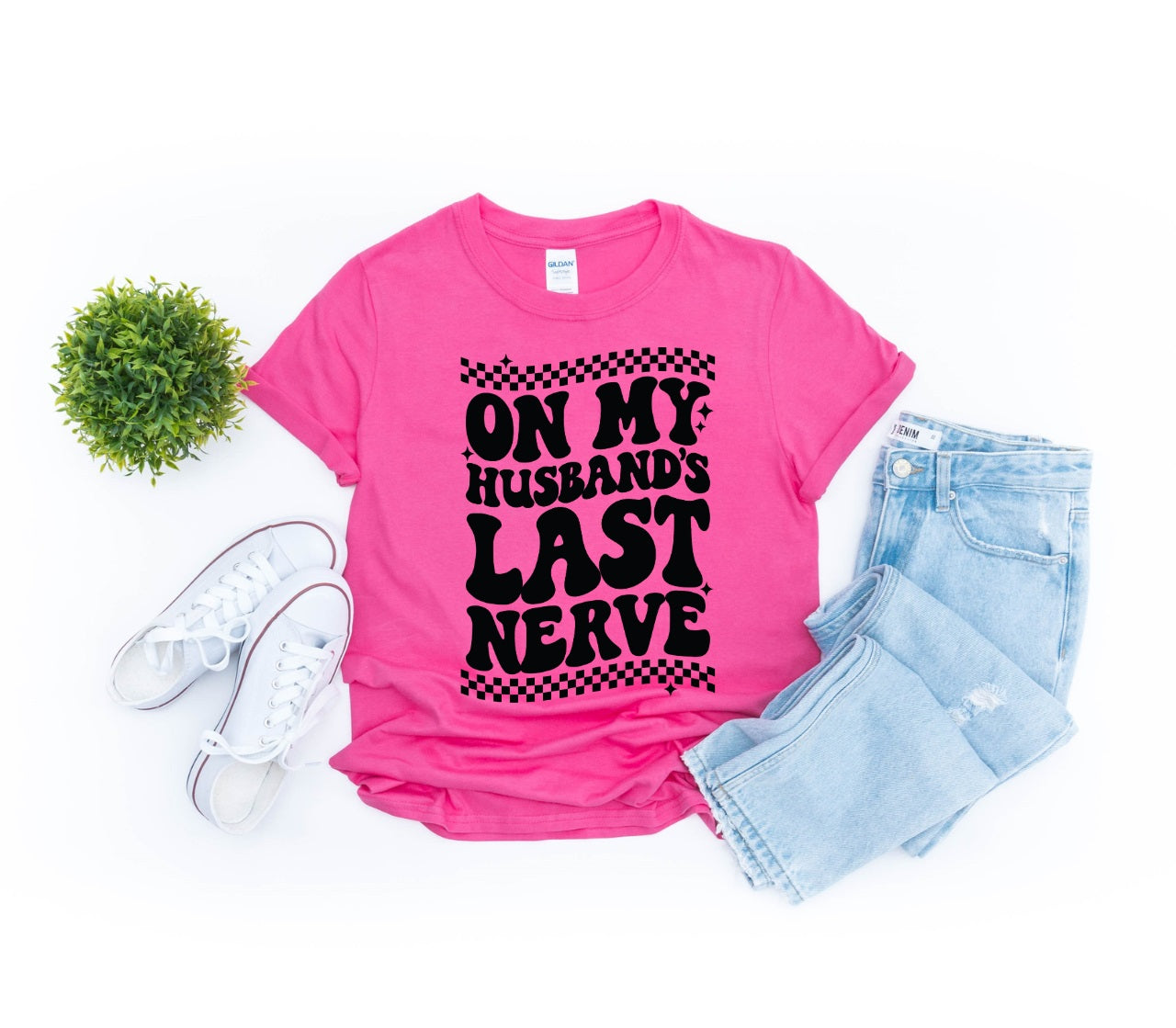 On My Husband's Last Nerve- MANY COLORS