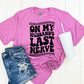 On My Husband's Last Nerve- MANY COLORS