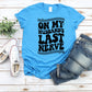 On My Husband's Last Nerve- MANY COLORS