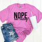 NOPE. Not Today- MANY COLORS