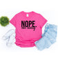 NOPE. Not Today- MANY COLORS