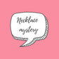 Mystery Necklaces