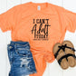 I Can't Adult Today- MANY COLORS