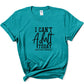 I Can't Adult Today- MANY COLORS