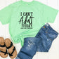 I Can't Adult Today- MANY COLORS