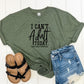 I Can't Adult Today- MANY COLORS
