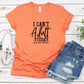 I Can't Adult Today- MANY COLORS