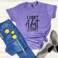 I Can't Adult Today- MANY COLORS