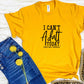 I Can't Adult Today- MANY COLORS