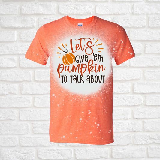 Lets Give Them Pumpkin To Talk About