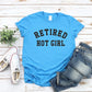 Retired Hot Girl-MANY COLORS