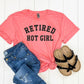 Retired Hot Girl-MANY COLORS