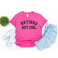Retired Hot Girl-MANY COLORS