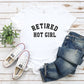 Retired Hot Girl-MANY COLORS